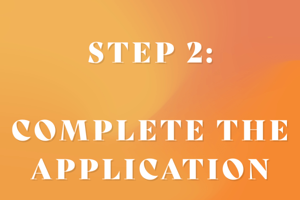 COMPLETE THE APPLICATION